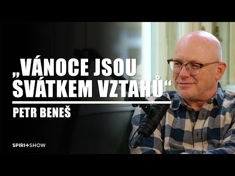 "Vánoce jsou svátkem vztahů." | Petr Beneš | SPIRIT SHOW #47