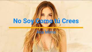 Ana Mena -  No Soy Como Tú Crees LETRA