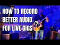 How to record live music performance and get good audio  tips for live gigs