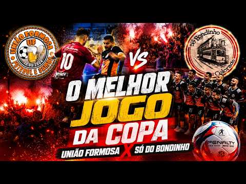 O MELHOR JOGO DA COPA - UNIÃO FORMOSA x SÓ DO BONDINHO