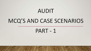 Audit - MCQ QUESTIONS - PART 1 (Q1-5)