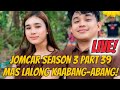 JOMCAR PART 39 SEASON 3 MAS LALONG KAABANG-ABANG! JOMAR AT CARLA MAY MALAKING SURPRESA! #kalingaprab