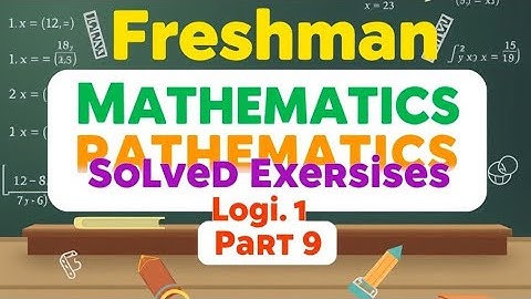 Freshman Mathematics Solved Exercise | PART 9 | Mathematical Logic Problem #solutions #answers