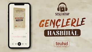 Gençlerle Hasbihâl Sesli Kitap Halis Bayancuk Hoca