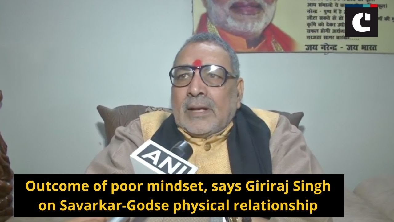 Outcome of poor mindset, says Giriraj Singh on Savarkar-Godse physical relationship