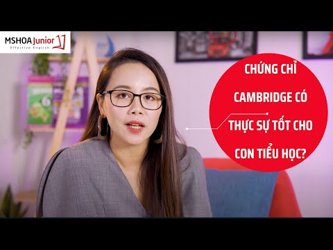 Video Chứng chỉ Cambridge có thực sự tốt cho các con tiểu... - YouTube