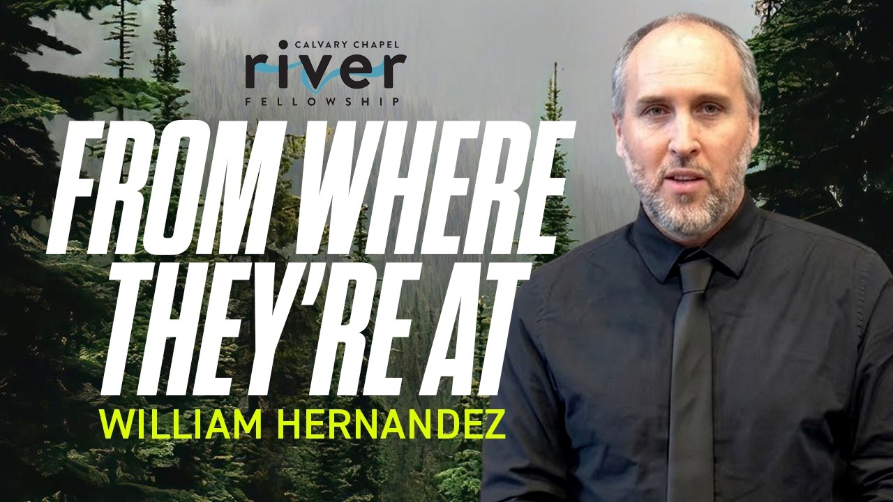 From Where They’re At | 03.08.26 | Calvary Chapel River Fellowship