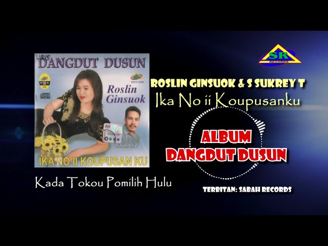 DANGDUT DUSUN - ROSLIN GINSUOK & S SUKREY T Album IKA NO II KOUPUSAN KU class=