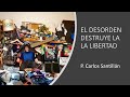 El desorden destruye la libertad.