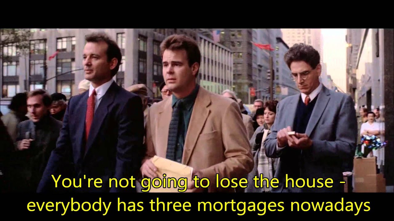 Ghostbusters - Everybody has 3 mortgages today