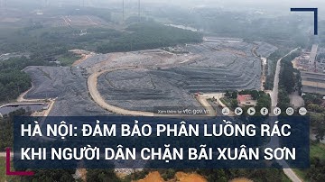 Hà Nội: Đảm bảo phân luồng rác khi người dân chặn bãi Xuân Sơn | VTC Tin mới