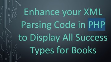 Enhance your XML Parsing Code in PHP to Display All Success Types for Books