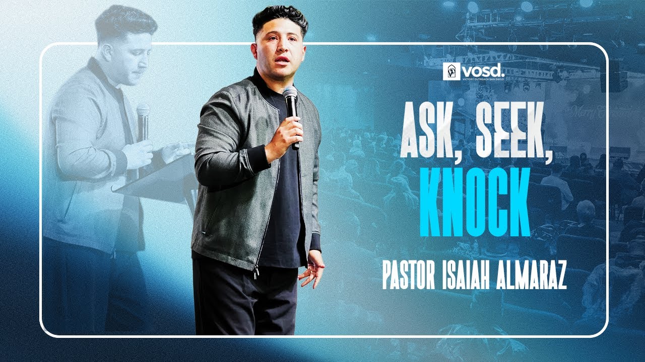 Ask, Seek, Knock, with Pastor Isaiah Almaraz