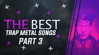 🔥☠️THE BEST/HARDEST SCREAM TRAP METAL RAP SONGS☠️🔥 (PART 3) (TOP 15)
