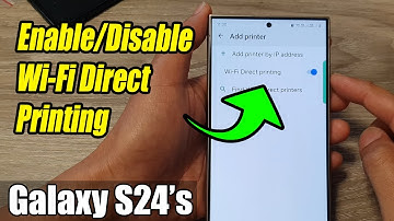 Galaxy S24/S24+/Ultra: How to Enable/Disable Wi-Fi Direct Printing