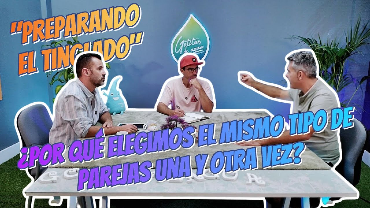 Por esto atraemos al mismo perfil de persona - T2E16 - PREPARANDO EL TINGLADO - GOTITAS DE AGUA