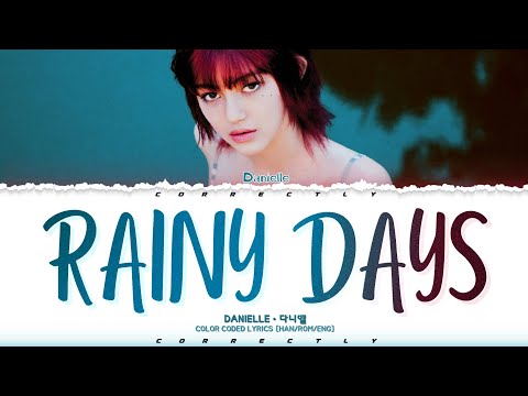 NewJeans DANIELLE - Rainy Days lyrics [og. by V] color coded lyrics 뉴진스 다니엘 '레이니 데이' 가시