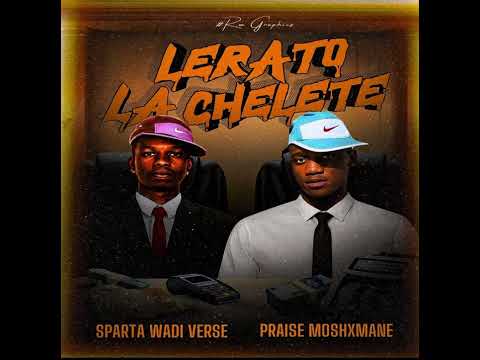 Lerato La Chelete (LLC) · Praise Moshxmane · Sparta Wadi Verse · StarCee ZA ( official audio )