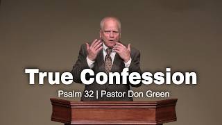 True Confession (Psalm 32) Pastor Don Green