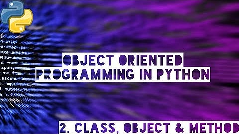 Object Oriented Programming in Python #Part 2 - Class, Object & Method