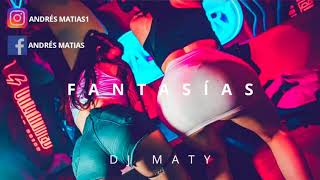 FANTASÍAS ( REMIX ) | DJ MATY