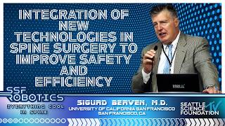 Integration of New Technologies in Spine Surgery - Sigurd Berven, M.D.