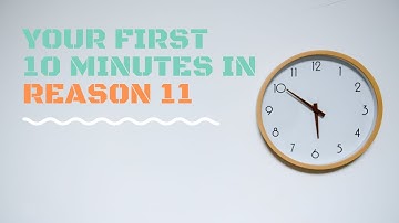 Your First 10 minutes in Reason 11 (HD)