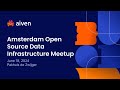 Amsterdam Open Source Data Infrastructure Meetup - June 2024
