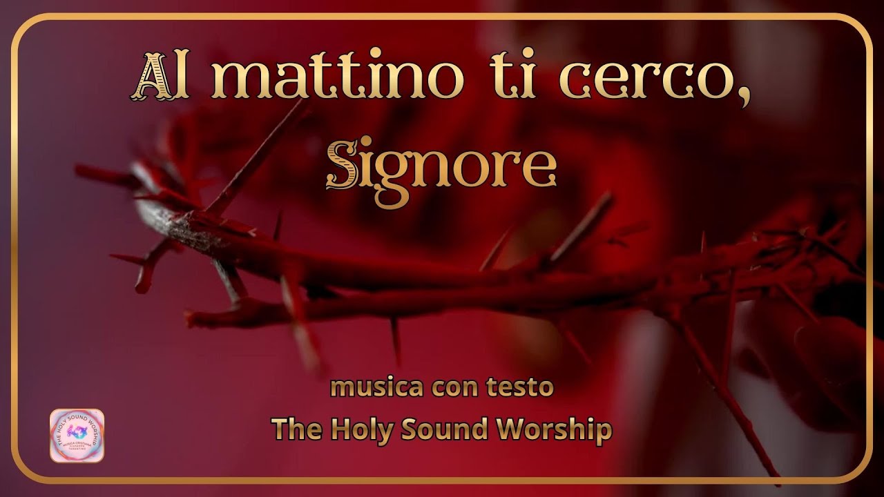 1 ORA DI PREGHIERA CANTATA - Al mattino ti cerco, Signore | Adorazione Profonda