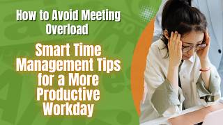 How to Avoid Meeting Overload | Smart Time Management Tips for a More Productive Workday