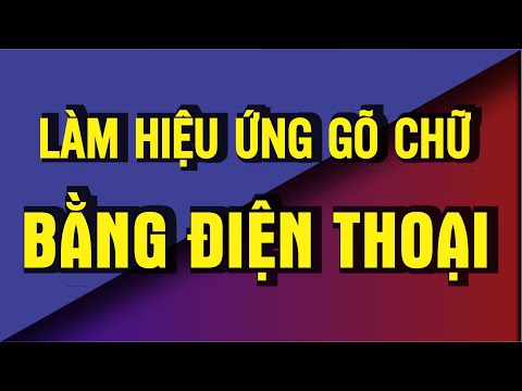 Hướng dẫn làm hiệu ứng chữ đánh máy ,gõ bàn phím trên điện thoại