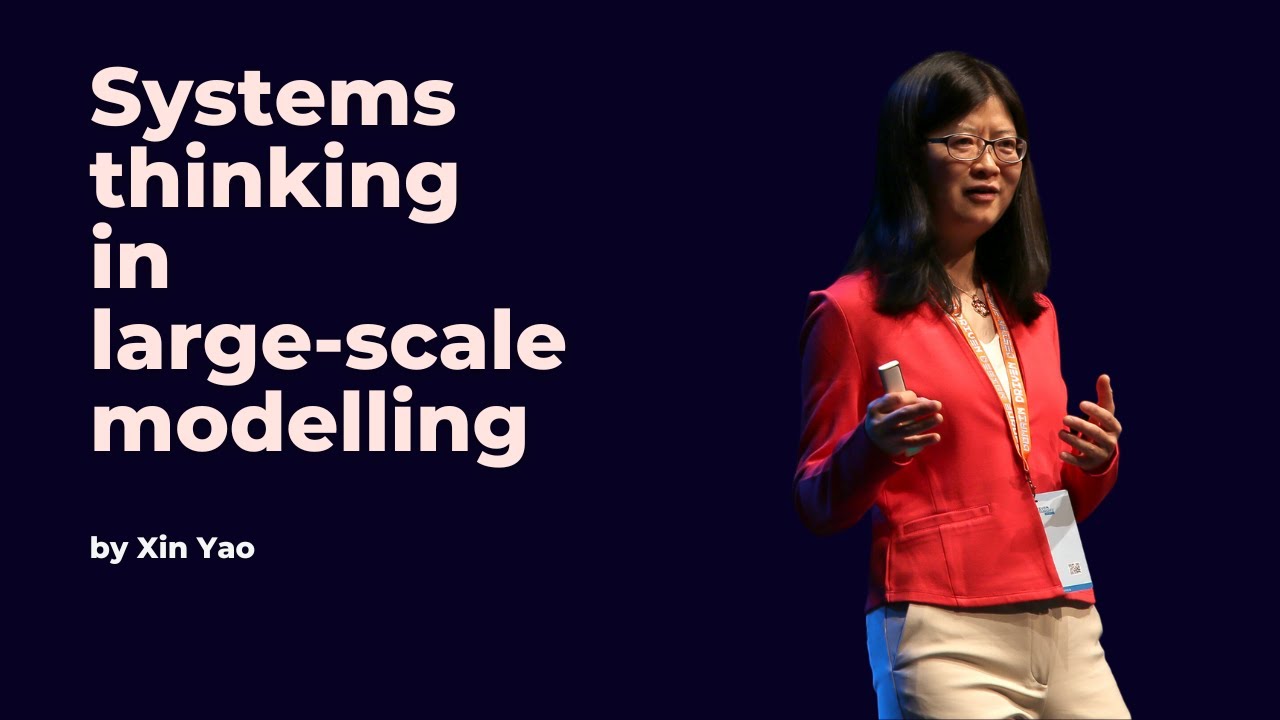 systems-thinking-in-large-scale-modelling-xin-yao-ddd-europe-2023