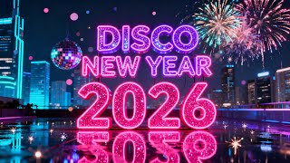 Ultimate New Year Party Disco Mix 2026 🎆 Dance All Night