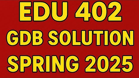 EDU402 GDB Solution Spring 2025 | 100% Correct Answer