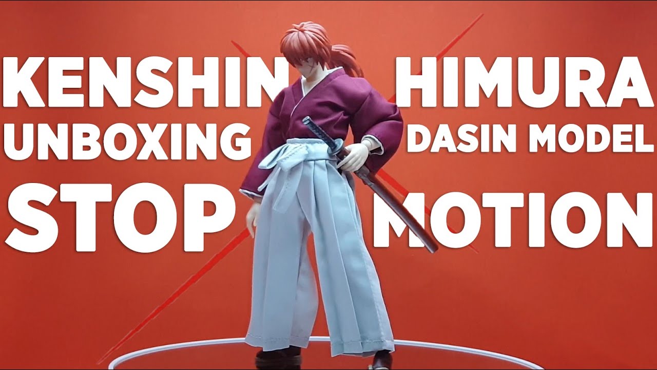 Action Figure Stop Motion | Kenshin Himura - Dasin Model | STOP MOTION UNBOXING  REVIEW !!!