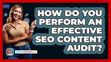 How Do You Perform An Effective SEO Content Audit? - SearchEnginesHub.com