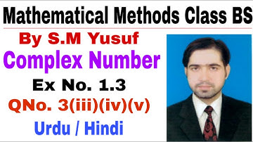 Mathematical Methods | Complex Number Ex # 1 3, Q # 3, part (iii), (iv), (v) | the education forum