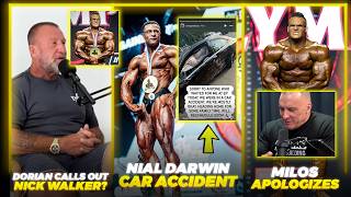 Nial Darwen Car Accident + Dorian Yates VS Nick Walker + Milos Sarcev's Apology to Nick + Big Ramy