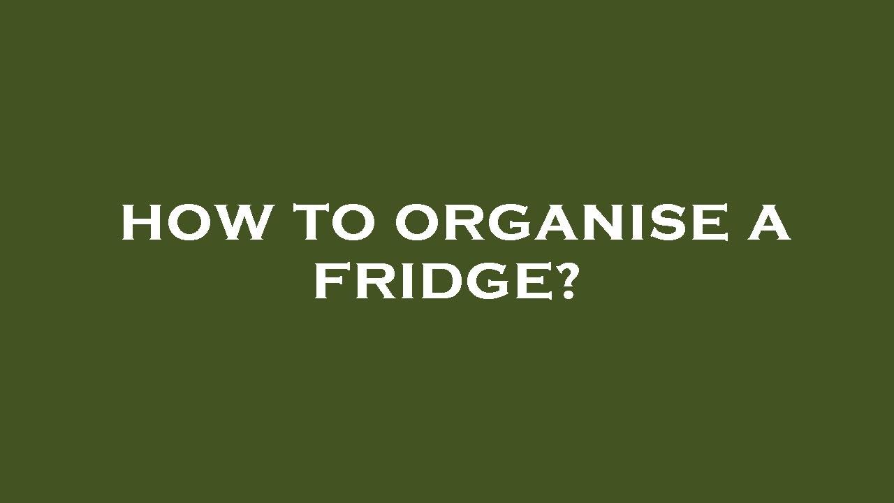 How To Organise A Fridge YouTube how-to-organise-a-fridge-youtube