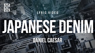 Daniel Caesar - Japanese Denim | Lyrics