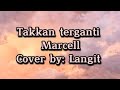 Lirik lagu takkan terganti-Marcell (Cover by:langit jiwa)
