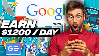 Full Earn $1200 Per Day FROM GOOGLE NEWS (Make Money From Google 2022) Update