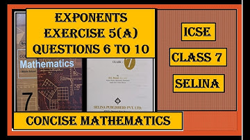 EXPONENTS EXERCISE 5(A)   QUESTIONS 6 TO 10   CONCISE MATHEMATICS