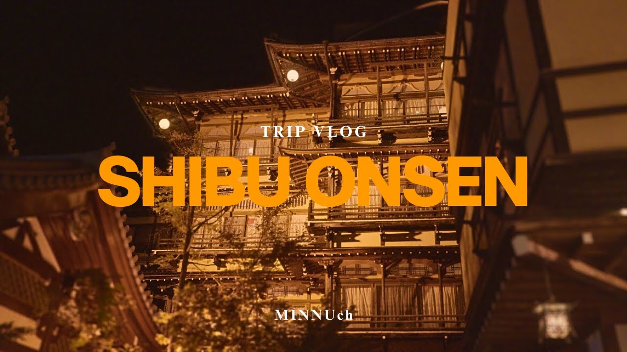 【SHIBU ONSEN】Trip Vlog金具屋に2泊してきました-紅葉×渋温泉-