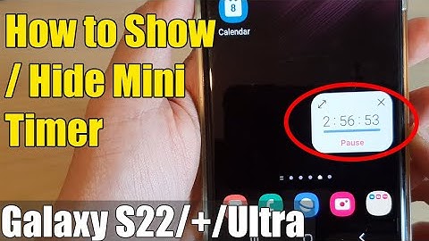 Galaxy S22/S22+/Ultra: How to Show/Hide Mini Timer