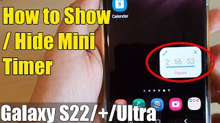 Galaxy S22/S22+/Ultra: How to Show/Hide Mini Timer