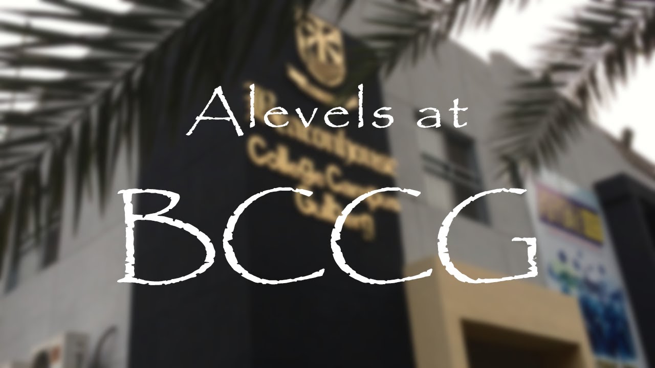 A LEVELS AT BCCG | AHMED KAMAL