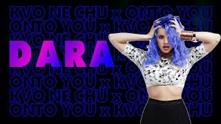 DARA - K'vo Ne Chu x Onto You  (MV mix)