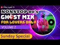 Ghost mix 80s sunday special  love song nonstop remix for lovers only
