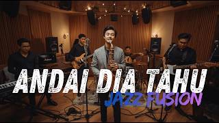 Kahitna  Andai Dia Tahu Cover Jazz Fusion